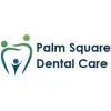Palm Square Dental Care